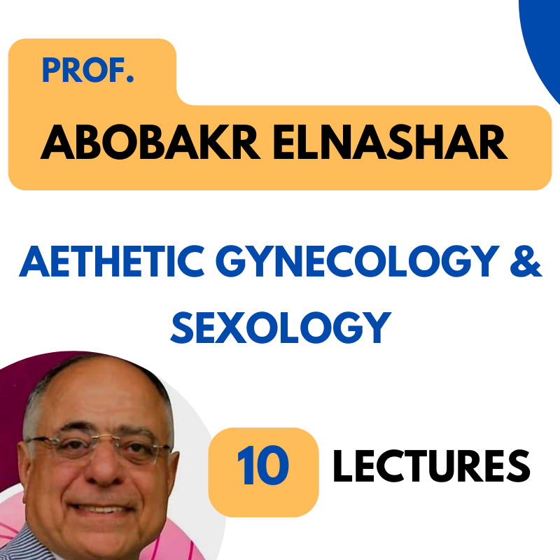 AETHETIC GYNECOLOGY & SEXOLOGY - PROF ABOBAKR ELNASHAR